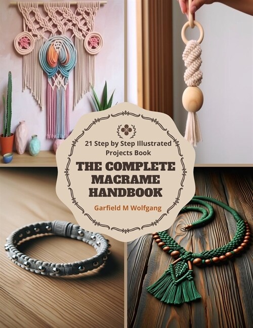 The Complete Macrame Handbook: 21 Step by Step Illustrated Projects Book (Paperback)