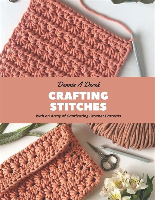 Crafting Stitches: With an Array of Captivating Crochet Patterns (Paperback)