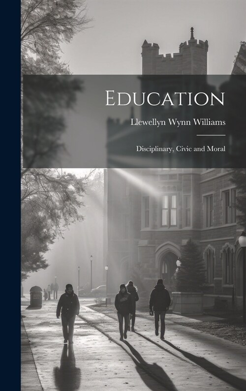 Education: Disciplinary, Civic and Moral (Hardcover)