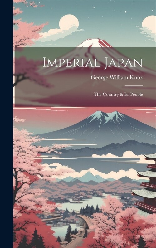 Imperial Japan; the Country & its People (Hardcover)