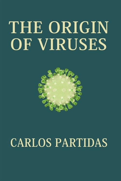 The Origin of Viruses: Cells Were Formed by Mutations of Viruses (Paperback)