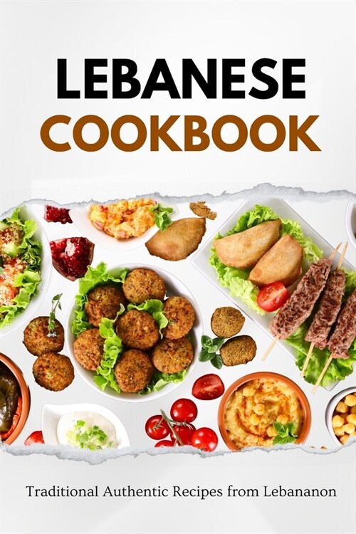 Lebanese Cookbook: Traditional Authentic Recipes from Lebanon (Paperback)