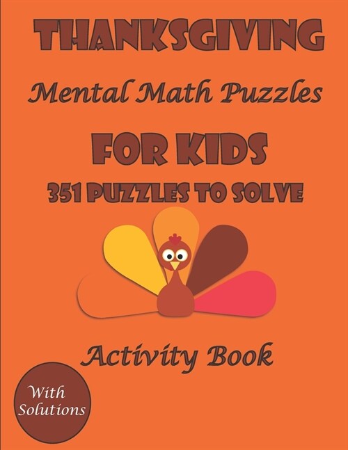 Thanksgiving Mental Math Activity Book Puzzles for kids: 351 Fun Puzzles to solve with solutions (English Edition) (Paperback)