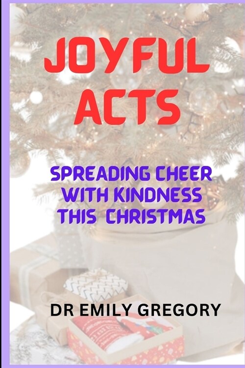 Joyful Acts: Spreading Cheer with Kindness This Christmas (Paperback)