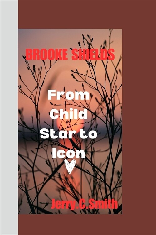 Brooke Shields: From Child Star to Icon (Paperback)