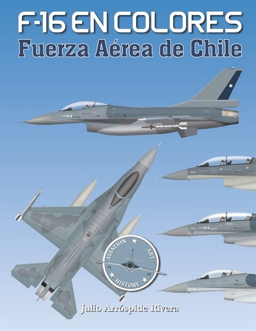 F-16 en Colores: Fuerza A?ea de Chile (Paperback)