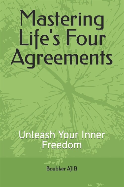 Mastering Lifes Four Agreements (Paperback)