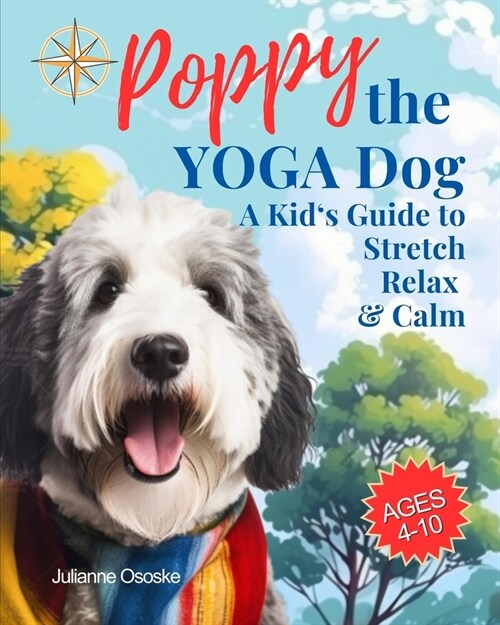 Poppy the Yoga Dog: A Kids Guide to Stretch, Relax, and Calm (Paperback)