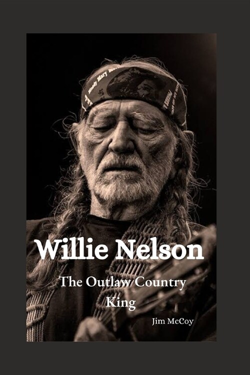 Willie Nelson: The Outlaw Country King (Paperback)