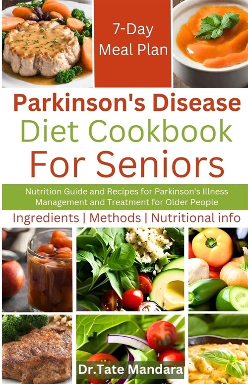 Parkinsons Disease Diet Cookbook For Seniors: Nutrition Guide and Recipes for Parkinsons Illness Management and Treatment for Older People (Paperback)