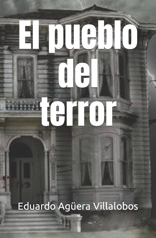 El pueblo del terror: 풲e atreves a visitar a este pueblo por la noche? Un lugar de demonios y vampiros. (Novela de terror.) (Paperback)