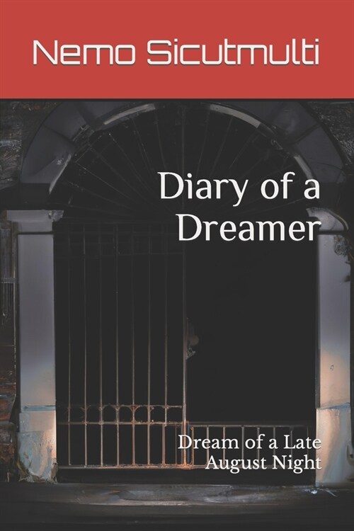 Diary of a Dreamer. Dream of a Late August Night: A dark journey into the psychology of dreams. Dream journal. Dream symbols interpretation guide. Int (Paperback)