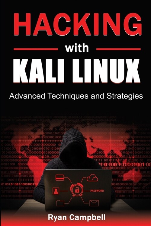 Hacking with Kali Linux: Advanced Techniques and Strategies (Paperback)