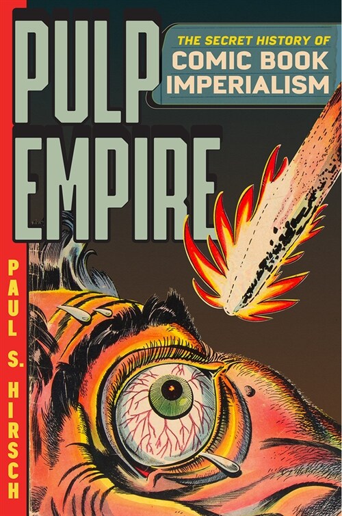 Pulp Empire: The Secret History of Comic Book Imperialism (Paperback)