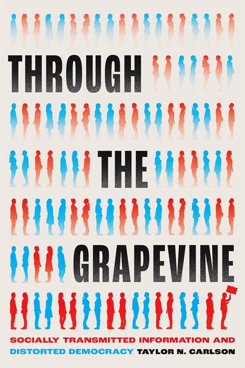 Through the Grapevine: Socially Transmitted Information and Distorted Democracy (Paperback)
