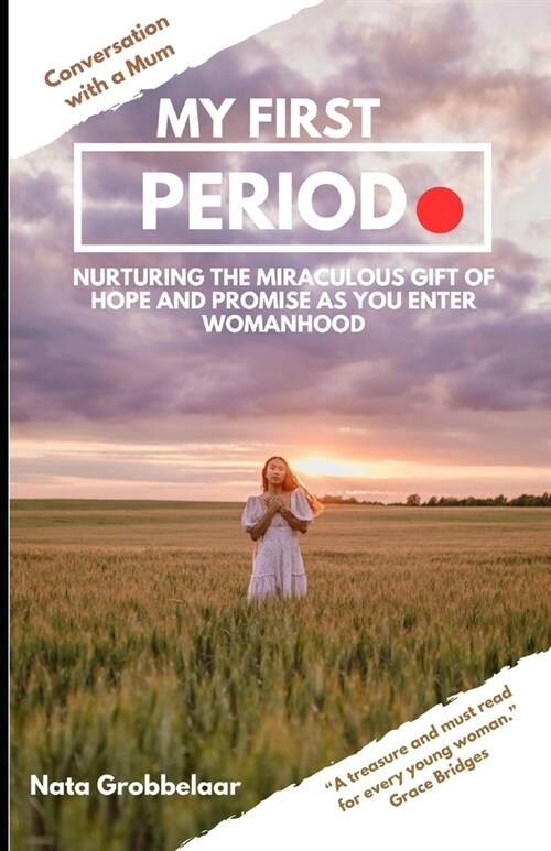 My First Period: Nurturing the Miraculous Gift of Hope and Promise as You Enter Womanhood (Paperback)