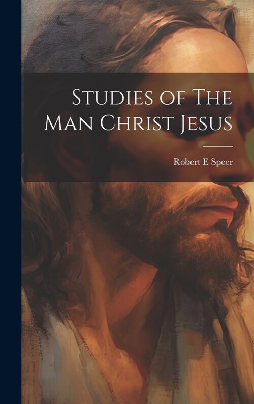 Studies of The Man Christ Jesus (Hardcover)