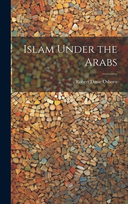 Islam Under the Arabs (Hardcover)