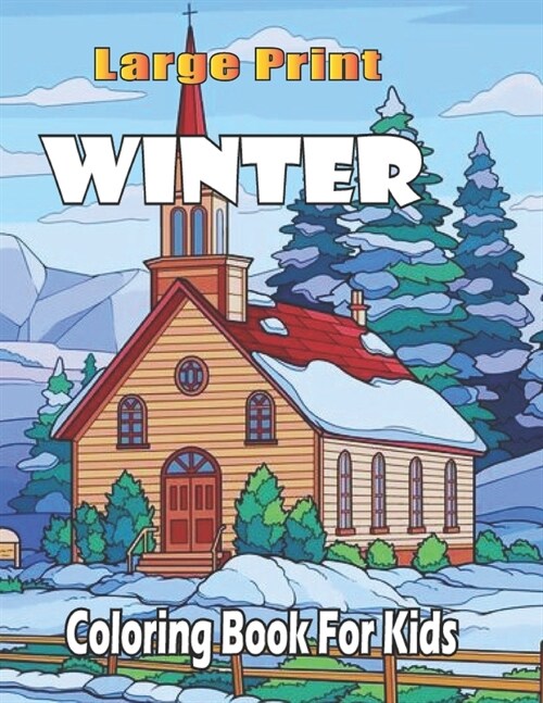 large print winter coloring book for kids: Winter Coloring Book For Toddlers Featuring Cute Winter Scenes, Beautiful Reindeer, Penguins, Santa Claus, (Paperback)