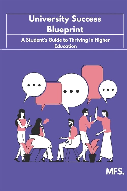 University Success Blueprint: A Students Guide to Thriving in Higher Education (Paperback)