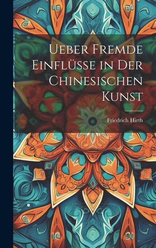 Ueber Fremde Einfl?se in Der Chinesischen Kunst (Hardcover)