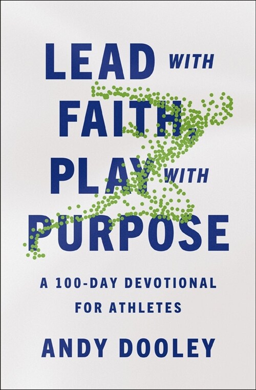 Lead with Faith, Play with Purpose: A 100-Day Devotional for Athletes (Paperback)