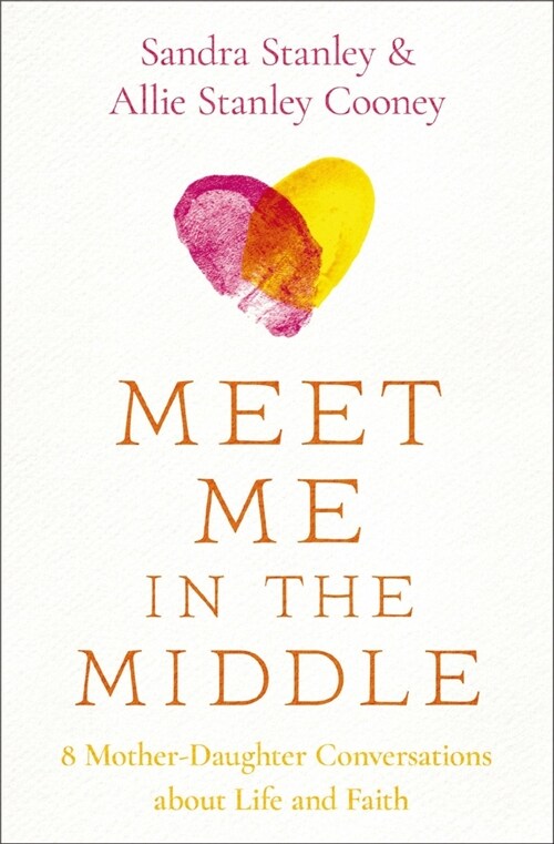 Meet Me in the Middle: 8 Mother-Daughter Conversations about Life and Faith (Paperback)