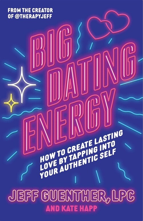 Big Dating Energy: How to Create Lasting Love by Tapping Into Your Authentic Self (Hardcover)