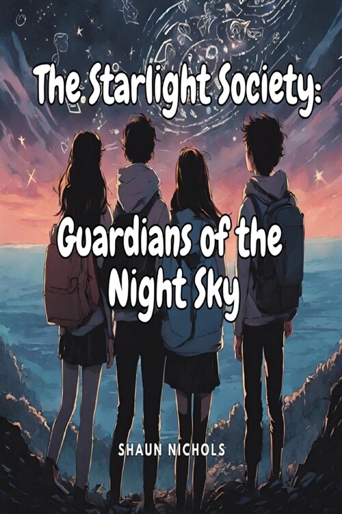 The Starlight Society: Guardians of the Night Sky (Paperback)