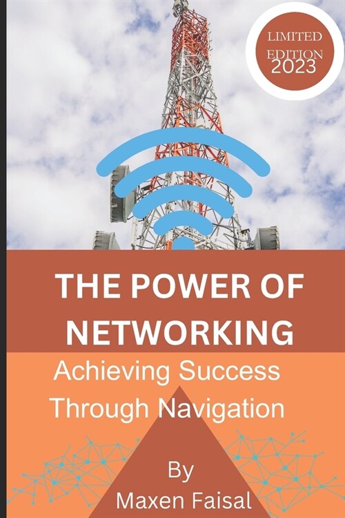 The Power of Networking: Achieving Success through Navigation (Paperback)