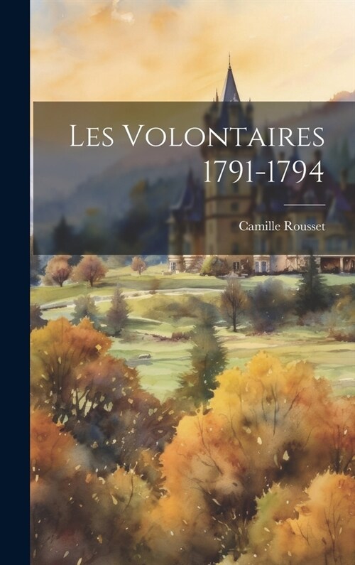 Les Volontaires 1791-1794 (Hardcover)