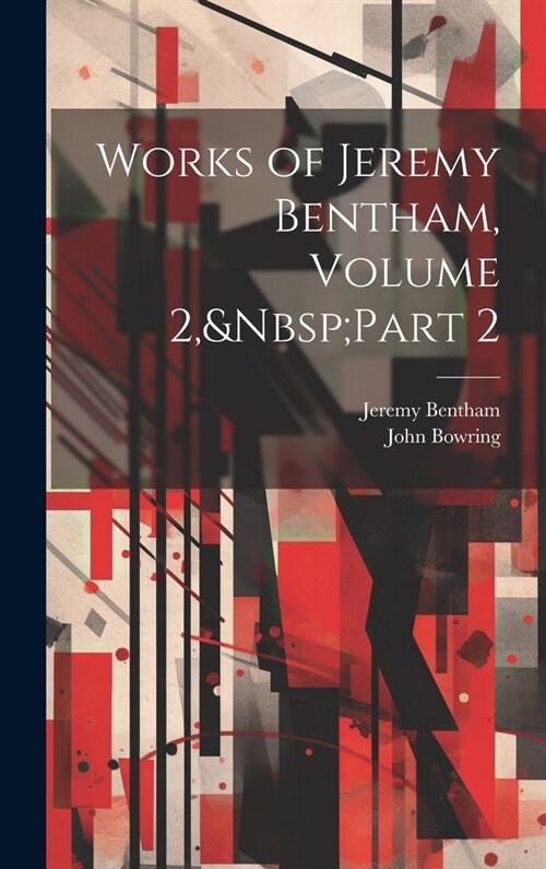 Works of Jeremy Bentham, Volume 2, Part 2 (Hardcover)