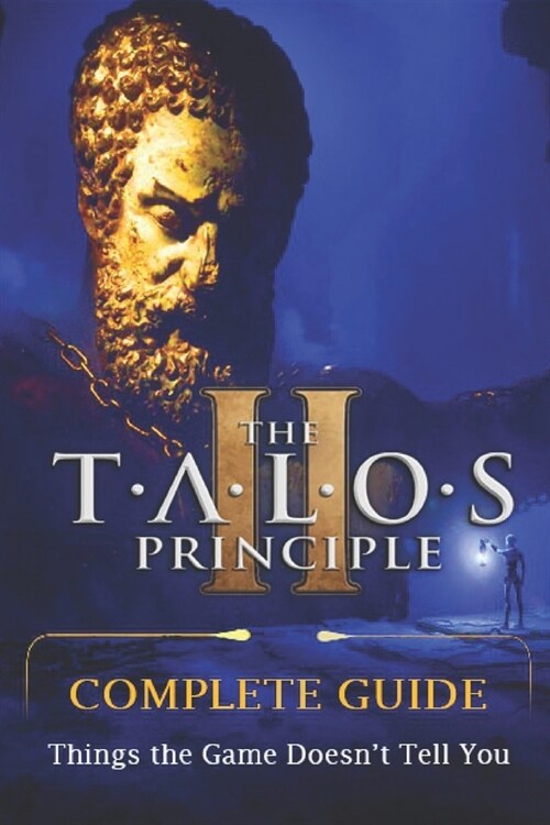 The Talos Principle 2 Complete Guide: Tips, Tricks, Strategies, Secrets and More (Paperback)