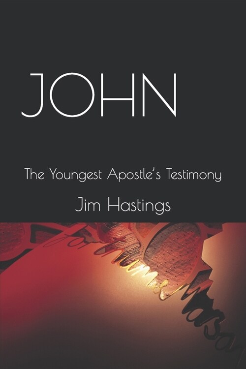 John: The Youngest Apostles Testimony (Paperback)