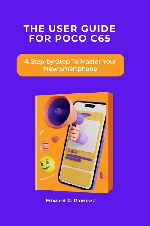 The User Guide for Poco C65: A Step-by-Step To Master Your New Smartphone (Paperback)