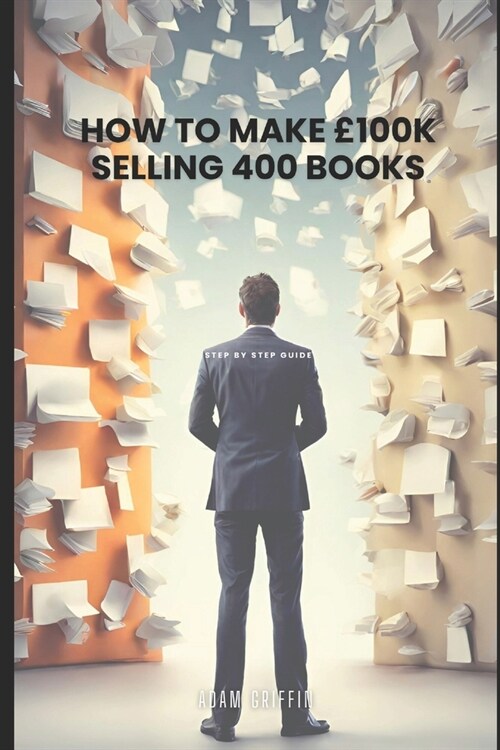 How to make ?00k Selling 400 books: Step-By-Step Guide (Paperback)