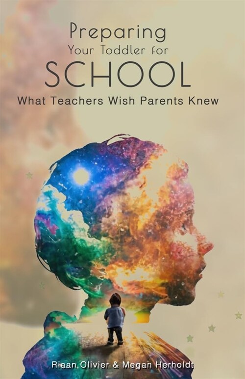 Preparing Your Toddler for School: A Parents Guide: What Teachers Wish Parents Knew (Paperback)