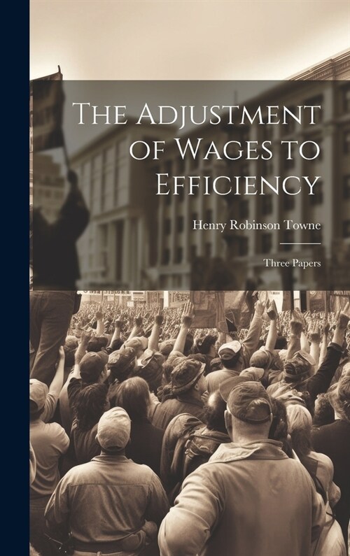 The Adjustment of Wages to Efficiency: Three Papers (Hardcover)