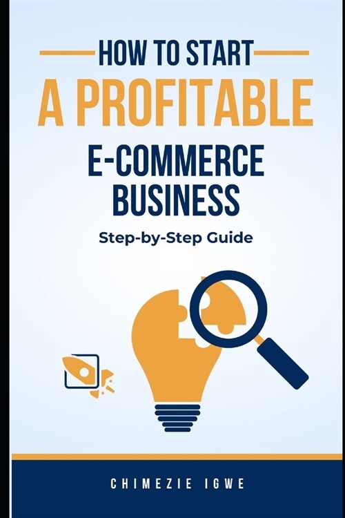 How to Start a Profitable E-commerce Business: Step-by-Step Guide (Paperback)