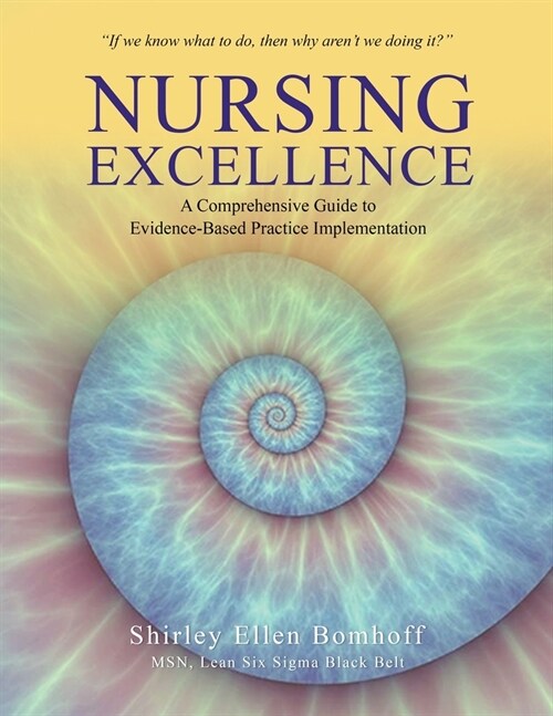 Nursing Excellence: A Comprehensive Guide to Evidence-Based Practice Implementation (Paperback)