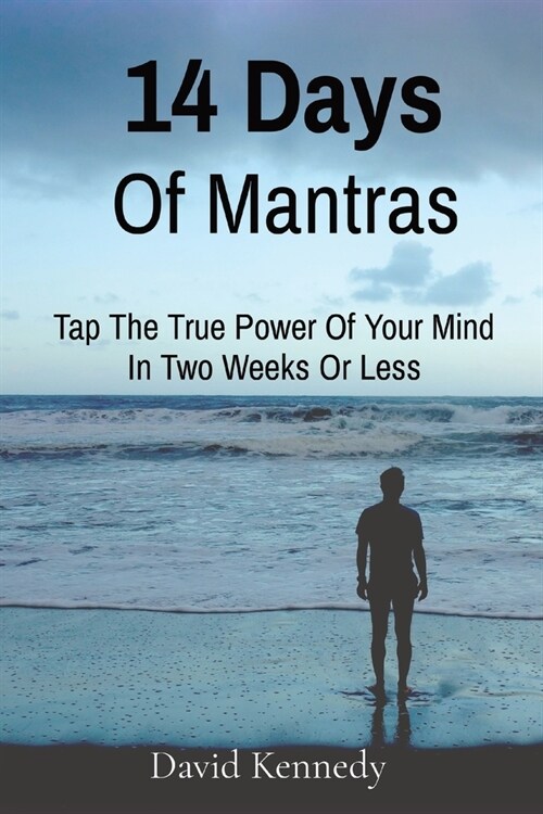 14 Days Of Mantras: Tap The True Power Of Your Mind In Two Weeks Or Less (Paperback)