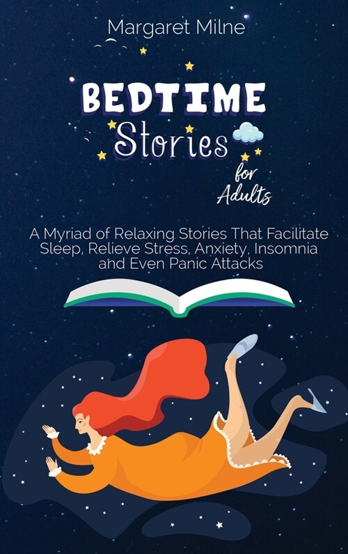 Bedtime Stories for Adults: A Myriad of Relaxing Stories That Facilitate Sleep, Relieve Stress, Anxiety, Insomnia and Even Panic Attacks (Hardcover)