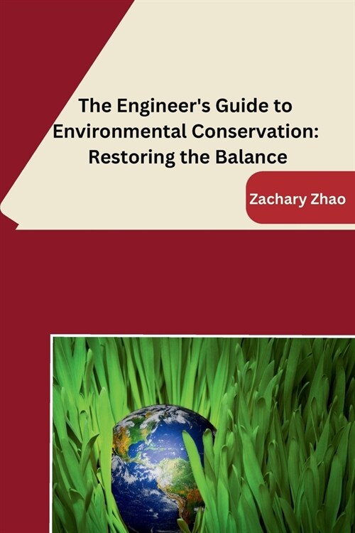 The Engineers Guide to Environmental Conservation: Restoring the Balance (Paperback)