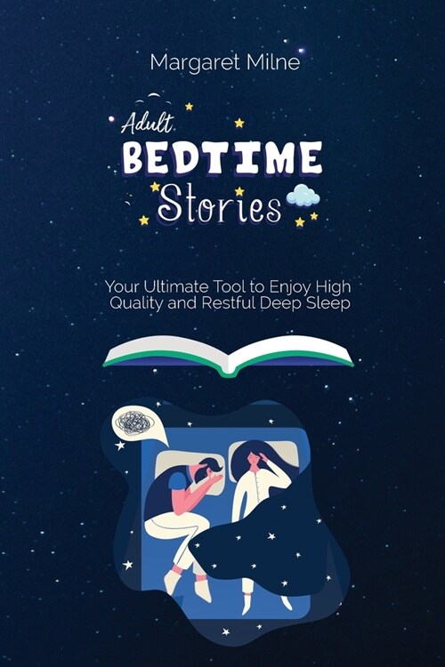 Adult Bedtime Stories: Your Ultimate Tool to Enjoy High Quality and Restful Deep Sleep (Paperback)