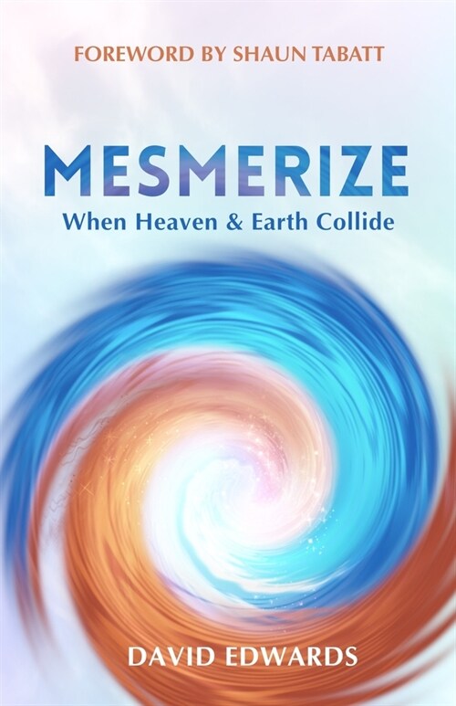 Mesmerize: When Heaven and Earth Collide (Paperback)