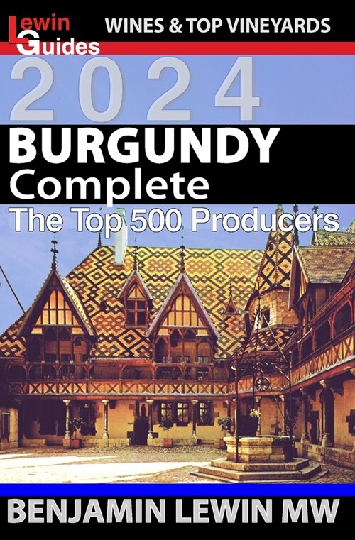 Burgundy: Complete 2024: The Top 500 Producers (Paperback)