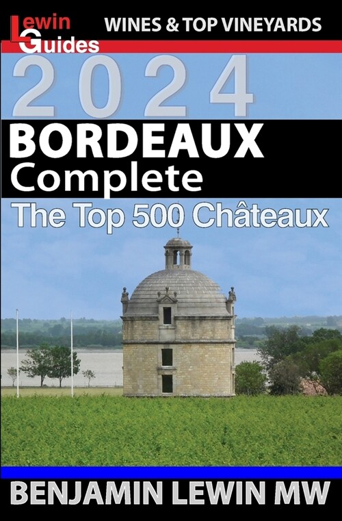 Bordeaux: Complete 2024: The Top 500 Chateaux (Paperback)