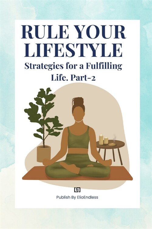 Rule Your Lifestyle: Strategies for a Fulfilling Life (Paperback)