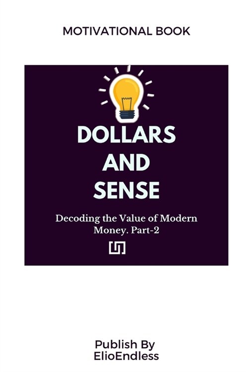 Dollars and Sense: Decoding the Value of Modern Money (Paperback, 2)