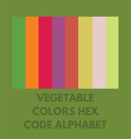 Vegetable Colors Hex Code Alphabet (Paperback)